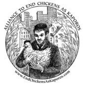 Alliance to End Chickens as Kaporos Alliance to End Chickens as Kaporos