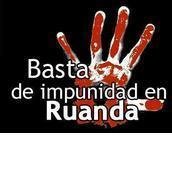 Basta de Impunidad en Ruanda Basta de Impunidad en Ruanda