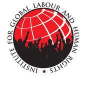 Institute for Global Labour and Human Rights Institute for Global Labour and Human Rights