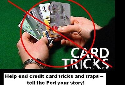 Tell the Federal Reserve Board to end credit card tricks and traps Tell the Federal Reserve Board to end credit card tricks and traps