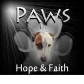 PAWS for Hope and Faith PAWS for Hope and Faith