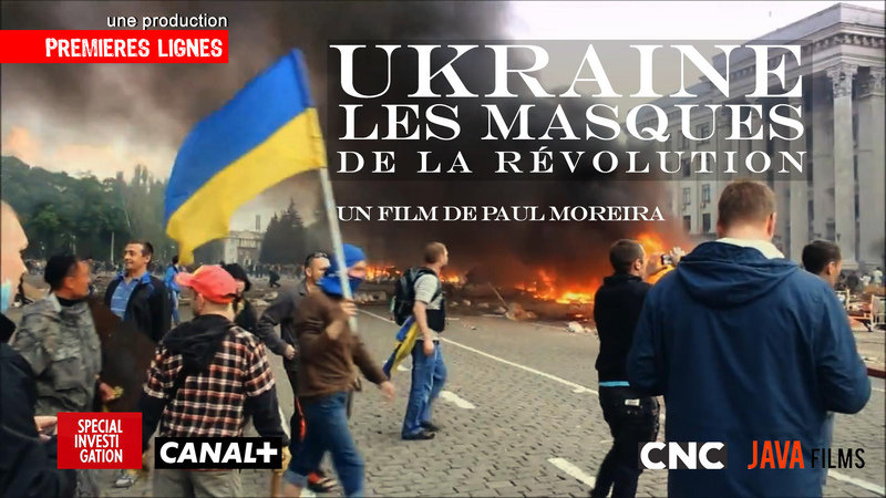 Paul Moreira Ukraine Les Masques De La Révolution Pour un éclairage plus objectif de la crise en Ukraine... - Ça n